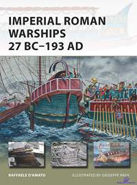 D'Amato Raffaele. Imperial Roman Warships 27BC-193AD